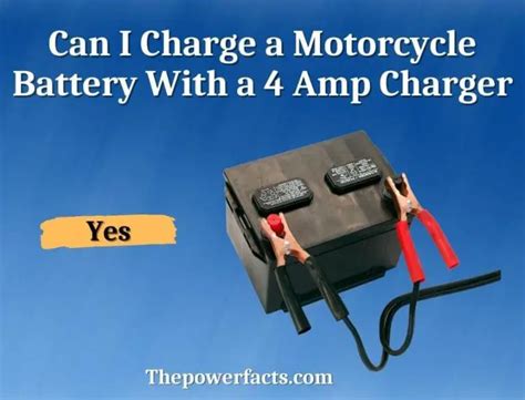 Can I Charge A Motorcycle Battery With A 4 Amp Charger The Power Facts