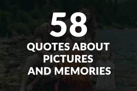 58 Photography Quotes About Memories: A Timeless Journey