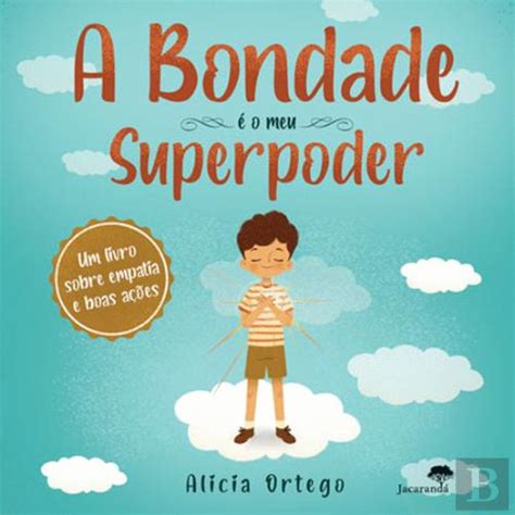 A Bondade O Meu Superpoder Alicia Ortego Livro Bertrand