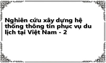 Nghiên cứu xây dựng hệ thống thông tin phục vụ du lịch tại Việt Nam 2