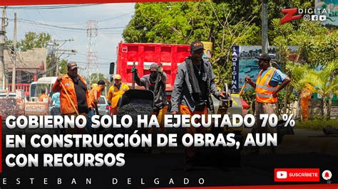 Gobierno Solo Ha Ejecutado En Construcci N De Obras Aun Con