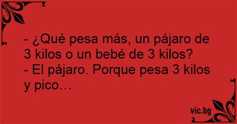 Qu Pesa M S Un P Jaro De Kilos O Un Beb De Kilos El P Jaro