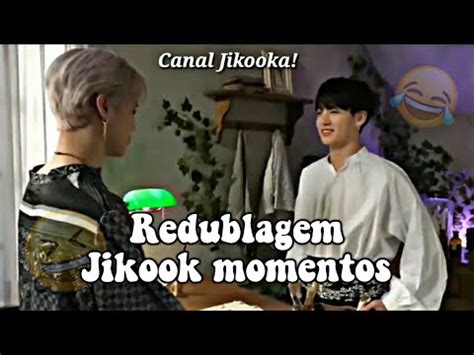 Redublagem Jikook Momentos Youtube