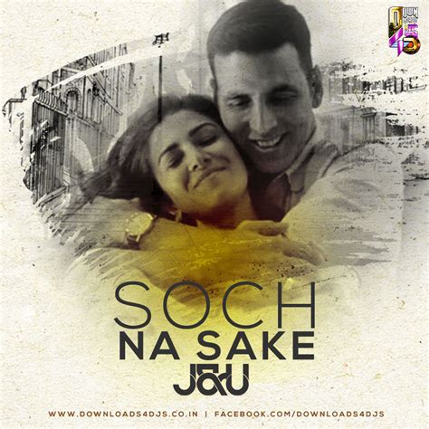 Soch Na Sake (Kuaga) – J&U (Remix) | Downloads4Djs