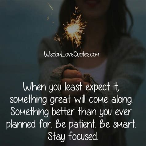 When You Least Expect From Anything In Life Wisdom Love Quotes