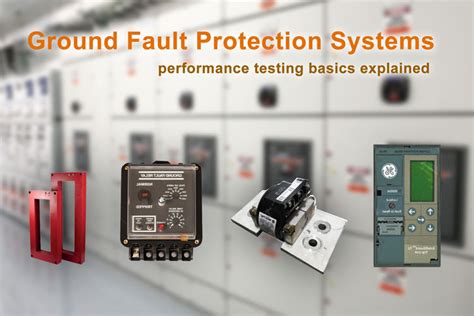 Ground Fault Protection Systems Performance Testing Basics