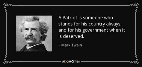 Mark Twain quote: A Patriot is someone who stands for his country always...