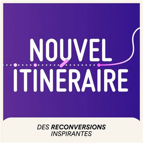 Listen to Nouvel itinéraire des histoires de reconversions inspirantes