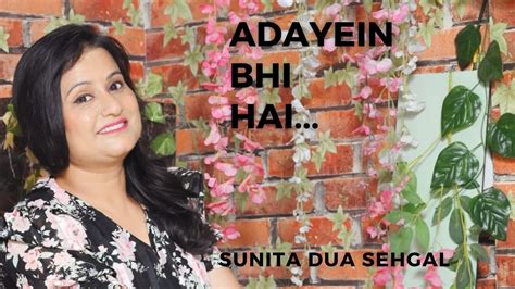 Adayein Bhi Hain Mere Mehboob Mein Sunita Dua Sehgal Unplugged