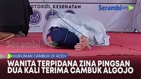 VIDEO Sampai Pingsan Dua Kali Wanita Terpidana Zina Di Aceh Barat