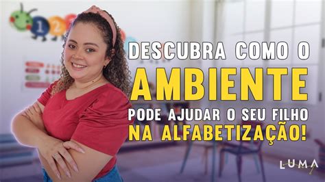 Ambiente Alfabetizador Entenda Como Criar Um E Ajudar Mais O Seu Filho