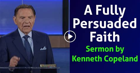 Kenneth Copeland Watch Sermon A Fully Persuaded Faith