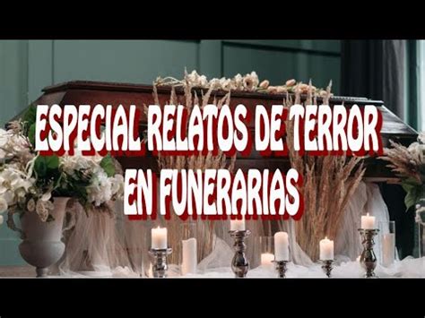 Especial De Relatos De Terror En Funerarias Leyendas De Monterrey