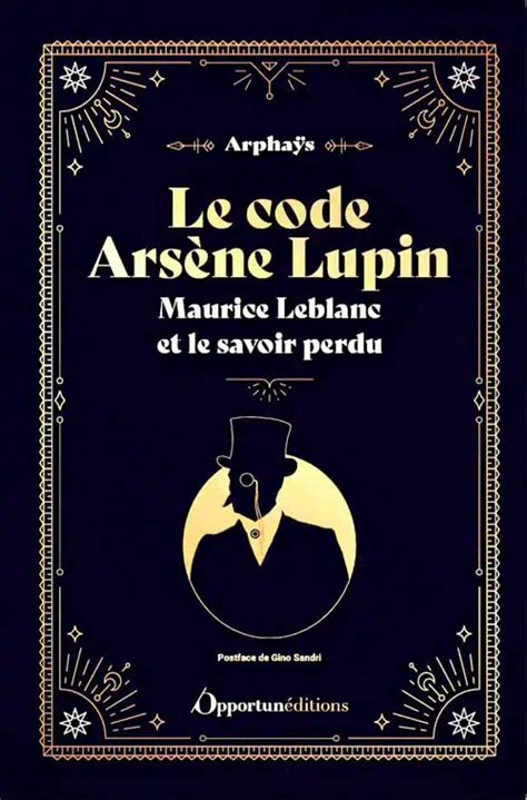 Le code Arsène Lupin Maurice Leblanc et le savoir perdu Arphaÿs