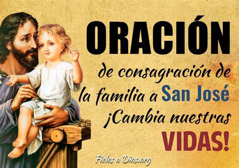 Cambia nuestras vidas Oración de consagración de la familia a San