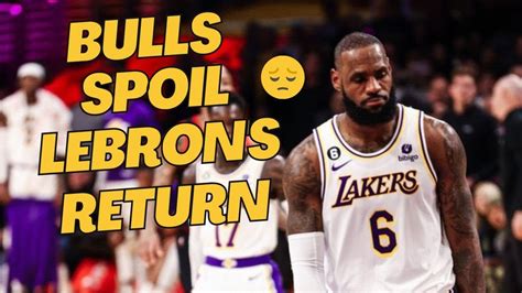 LEBRON JAMES RETURNS But The Lakers LOSE To The Chicago BULLS 3 26 23