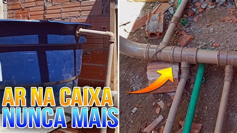 COMO TIRAR AR DO ENCANAMENTO DA CAIXA D ÁGUA Método Garantido YouTube