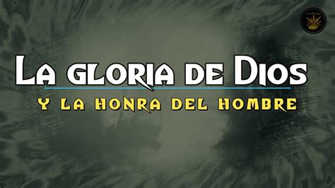 La Gloria De Dios Y La Honra Del Hombre PAN DE VIDA DIARIO