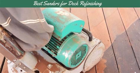 The Best Sanders For Deck Refinishing In