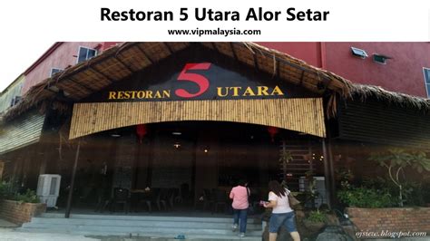 Restoran 5 Utara Alor Setar Tempat Makan Di Kedah Vipmalaysia