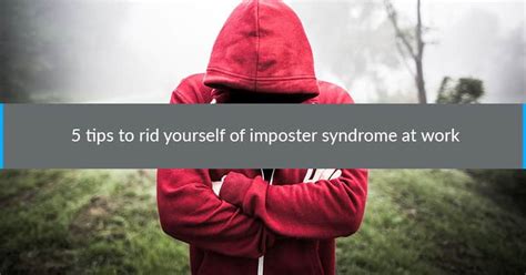 5 Tips To Rid Yourself Of Imposter Syndrome At Work