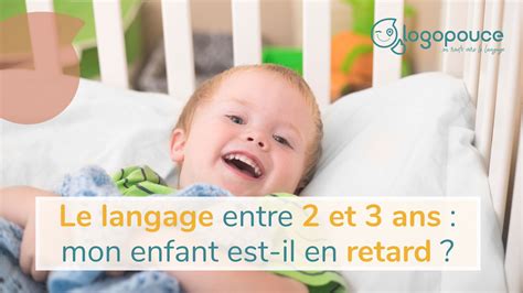 Entre 2 et 3 ans retard de langage ou développement normal