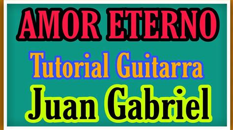 Como Tocar Amor Eterno Guitarra Tutorial Juan Gabriel Youtube