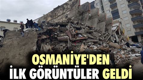 Osmaniye den ilk görüntüler geldi