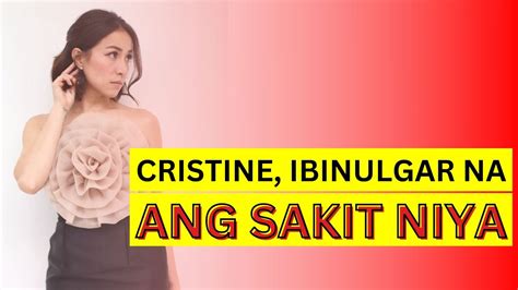 CRISTINE IBINULGAR NA ANG SAKIT NIYA YouTube