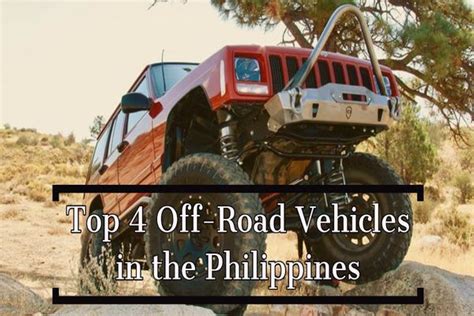 The Top 4 Off Road Cars In The Philippines