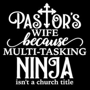 Pastor S Wife Because Multi Tasking Ninja Isn T A Church Title Svg