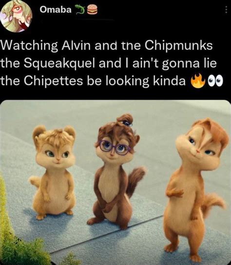 Watching Alvin And Tne Chipmunks The Squeakquel And I Aint Gonna Lie