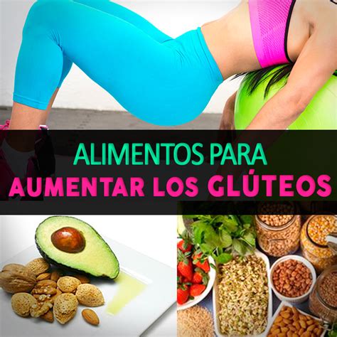 Top 21 Alimentos Para Aumentar Tus Glúteos Naturalmente Que Saben