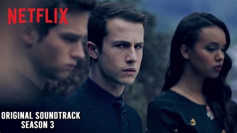 13 Reasons Why Soundtrack S03e06 Our 13 Reasons By Eskmo Youtube