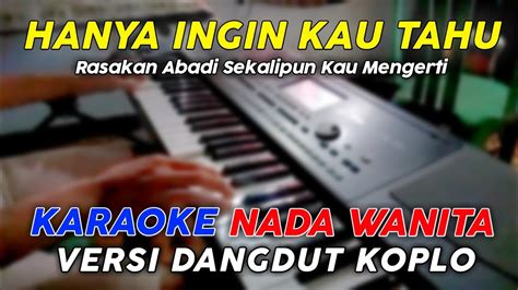 Hanya Ingin Kau Tahu Karaoke Nada Wanita Versi Koplo Jaranan YouTube