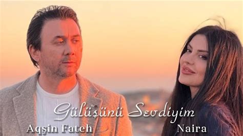 Aq In Fateh Naira Seyidova G L N Sevdiyim Adam Official Video