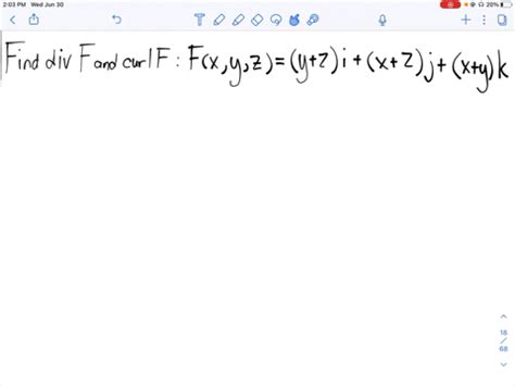 SOLVED Find div 𝐅 and curl 𝐅 𝐅 x y z y z 𝐢 x z 𝐣 x y 𝐤