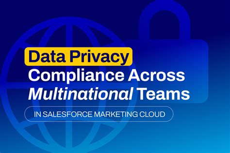 Data Privacy Compliance Across Multinational Teams In Sfmc