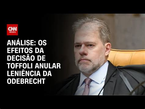 Decis O De Toffoli Pode Levar Anula O De Processos De Mais De