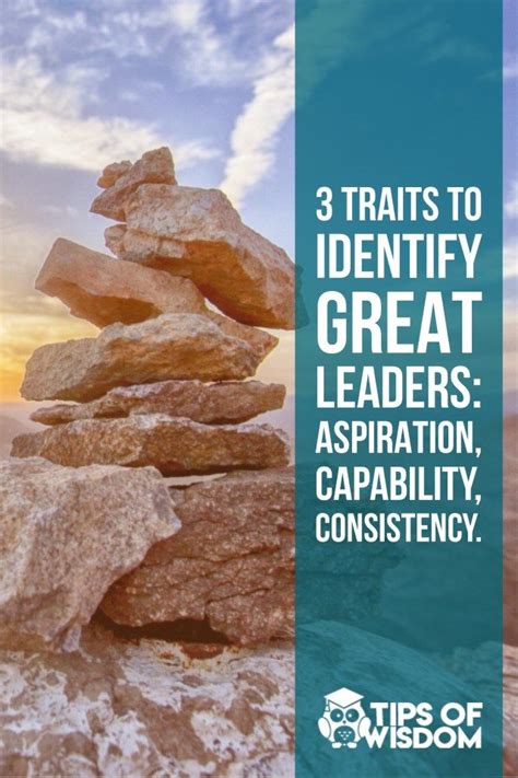 3 Traits To Identify Great Leaders Aspiration Capability Consistency Life Coach