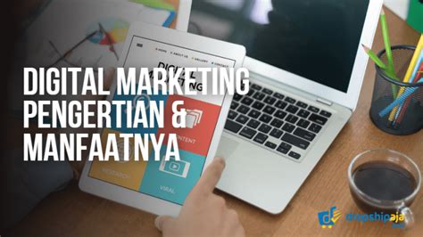 Apa Itu Digital Marketing Pengertian Manfaat Tugasnya