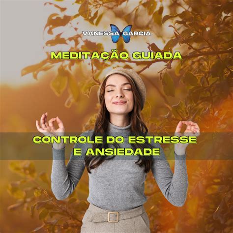 Controle Do Estresse E Ansiedade Medita O Guiada Sess O Avulsa