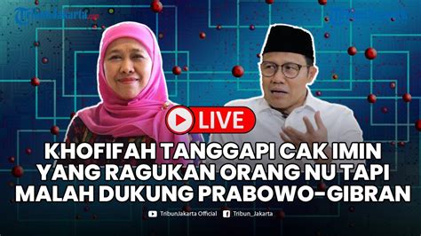 Khofifah Tanggapi Cak Imin Yang Ragukan Orang Nu Tapi Malah Dukung