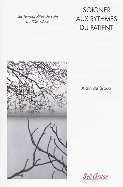 Soigner Aux Rythmes Du Patient Alain De Broca Librairie Mollat