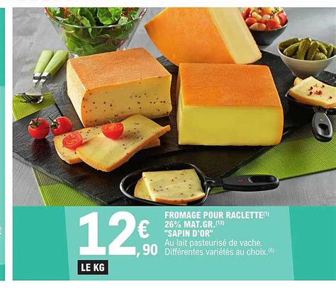 Promo Fromage Pour Raclette Mat Gr Sapin D Or Chez E Leclerc