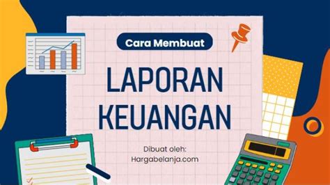 Cara Membuat Laporan Keuangan Sederhana Dan Mudah Update 2024