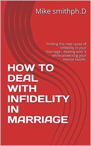 How To Deal With Infidelity In Marriage Finding The Root Cause Of