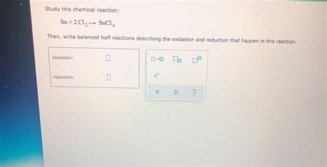 Solved Study This Chemical Reaction Sn Cl Snci Then Chegg