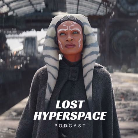 What went wrong? How Bad Is the Ahsoka Show – Lost Hyperspace: Star