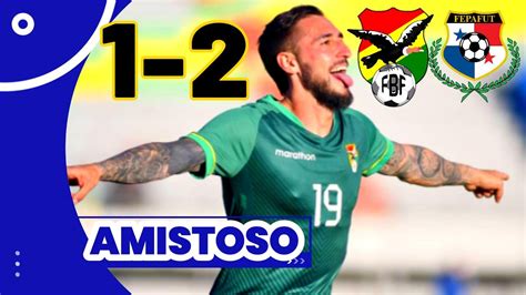 Bolivia Vs Panama Resumen Y Goles Amistoso Youtube